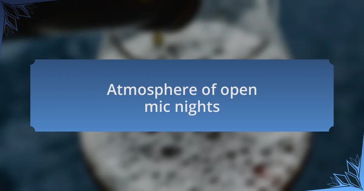 Atmosphere of open mic nights