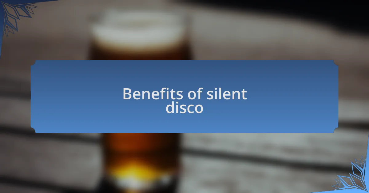 Benefits of silent disco