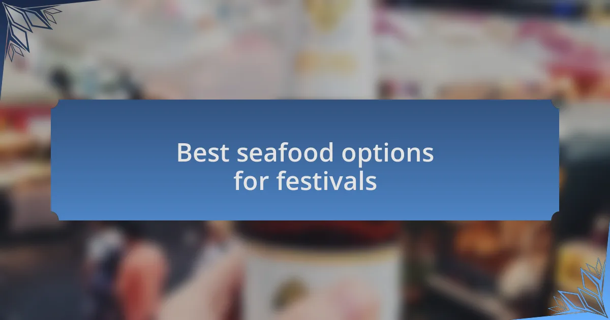 Best seafood options for festivals