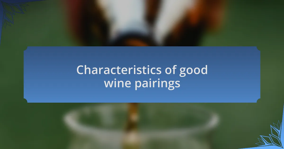 Characteristics of good wine pairings