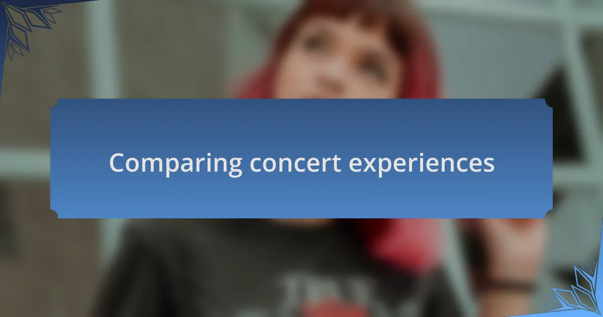 Comparing concert experiences