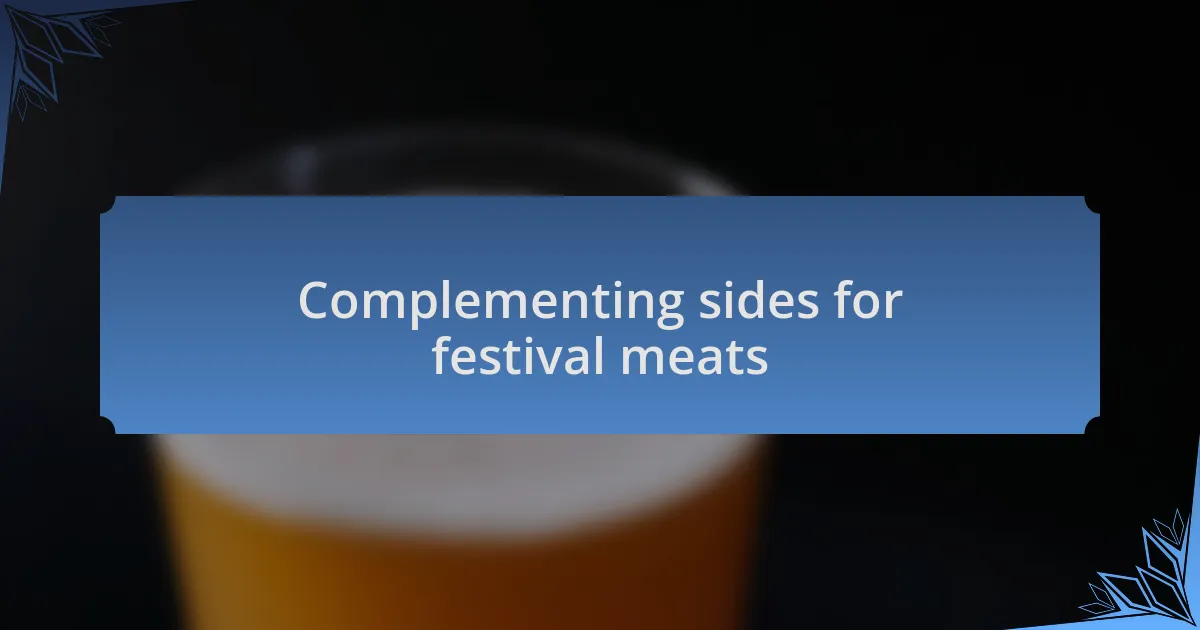 Complementing sides for festival meats