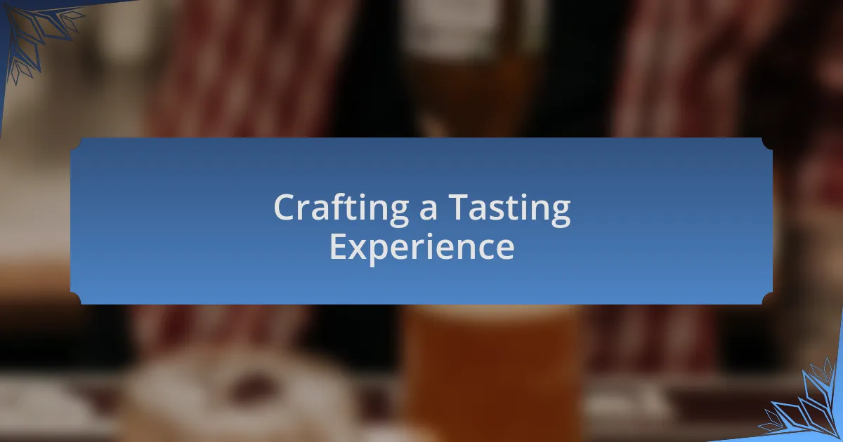 Crafting a Tasting Experience