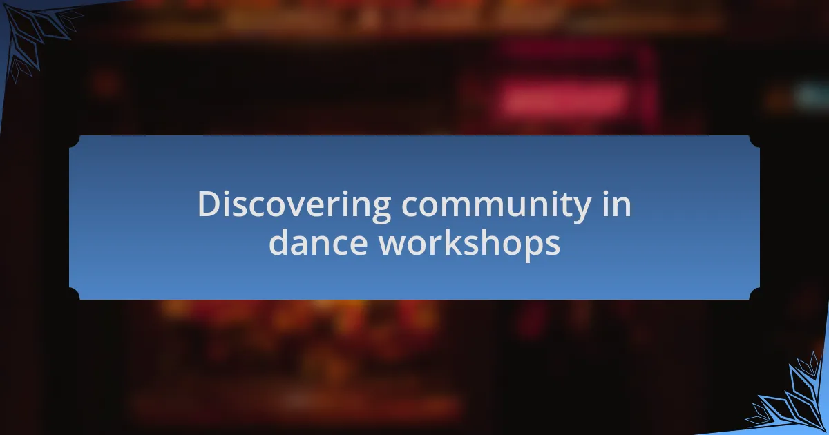 Discovering community in dance workshops