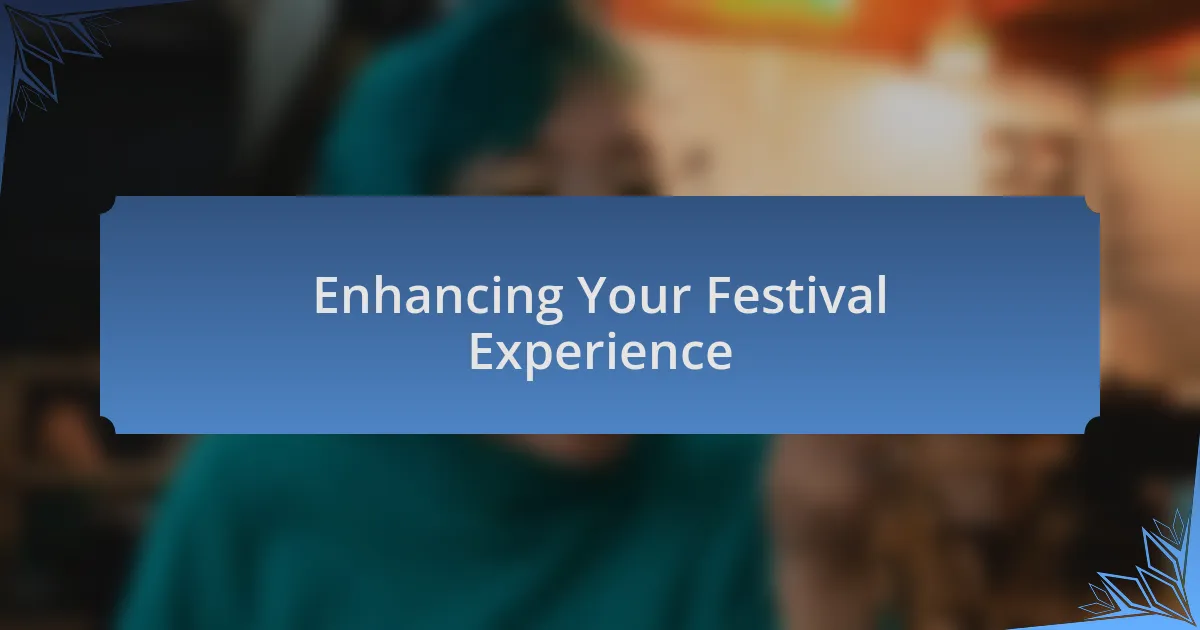 Enhancing Your Festival Experience