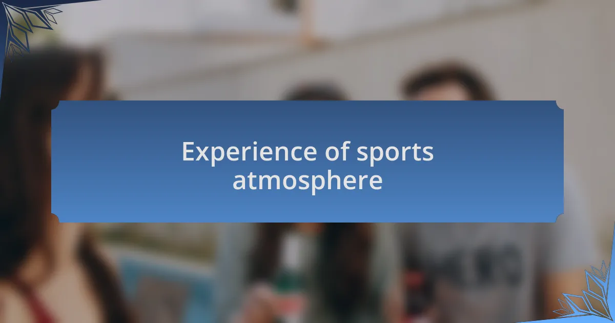 Experience of sports atmosphere