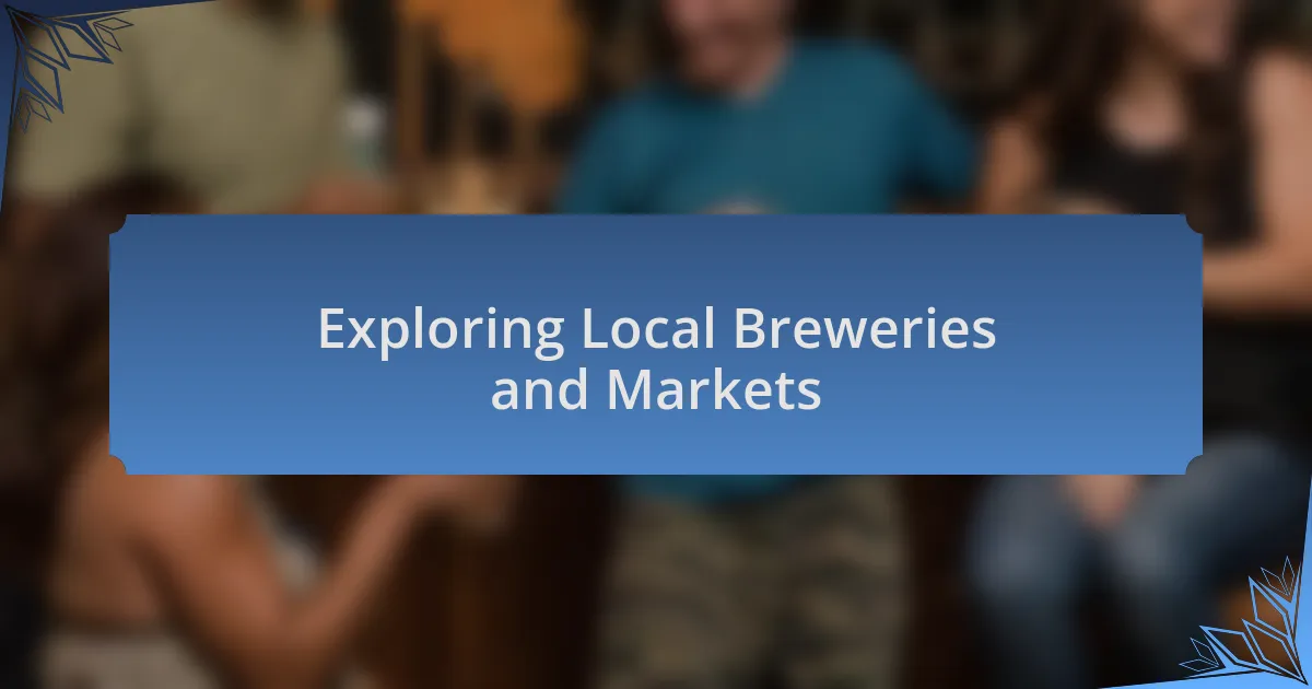 Exploring Local Breweries and Markets