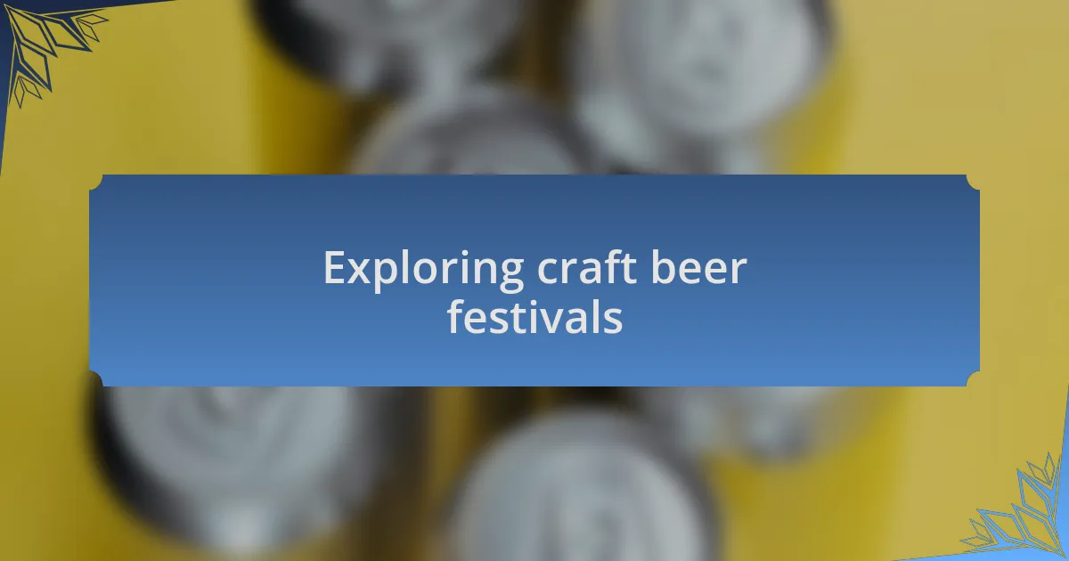 Exploring craft beer festivals