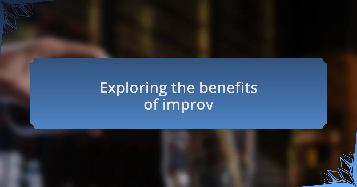Exploring the benefits of improv