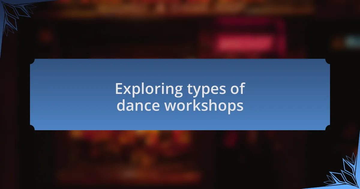 Exploring types of dance workshops