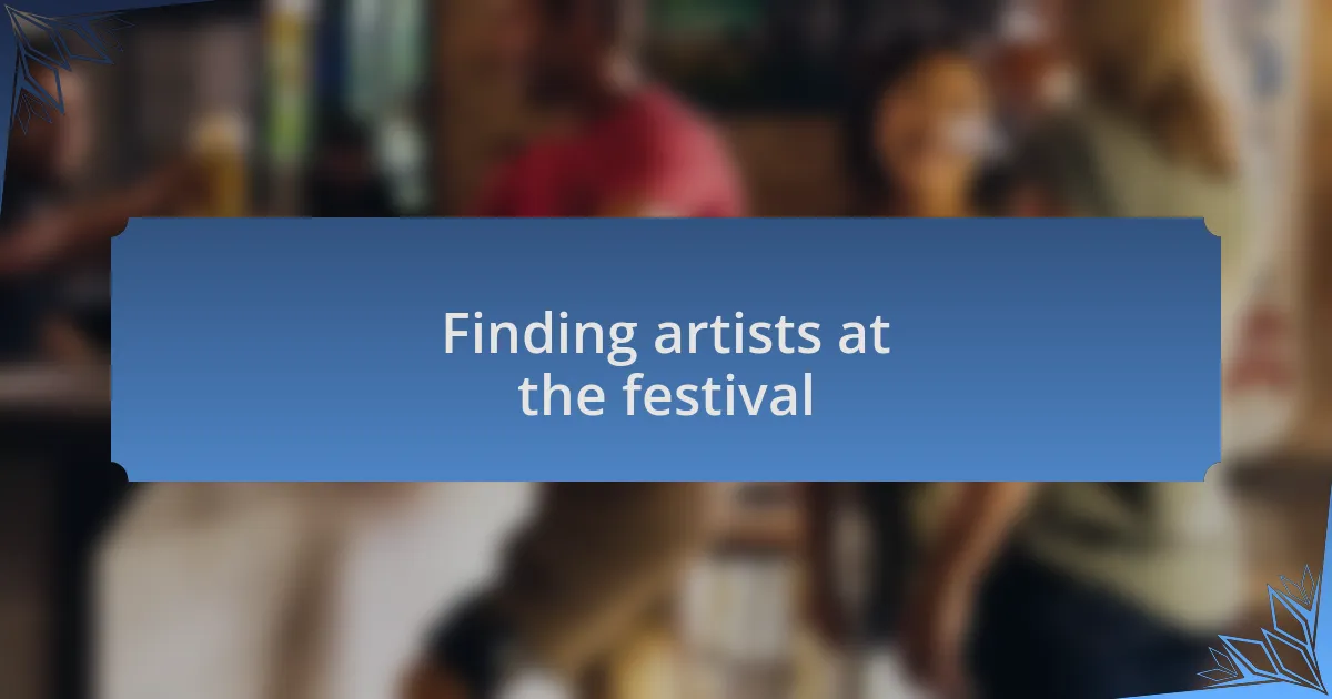 Finding artists at the festival