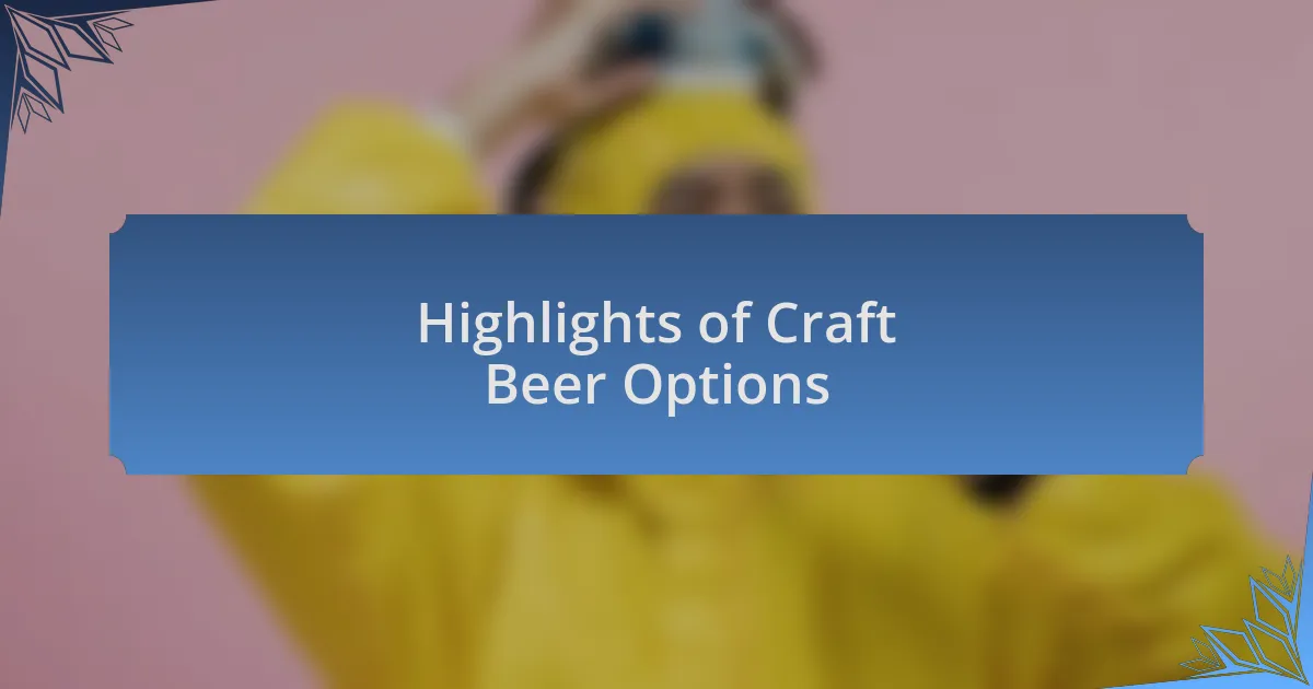 Highlights of Craft Beer Options