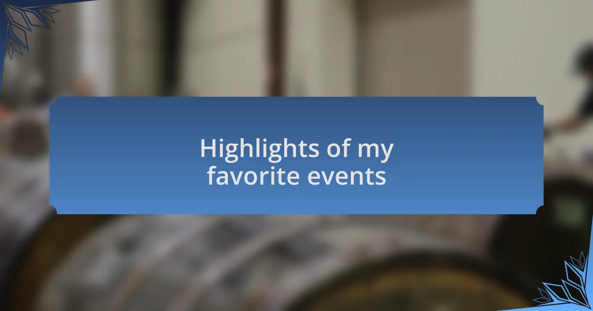 Highlights of my favorite events