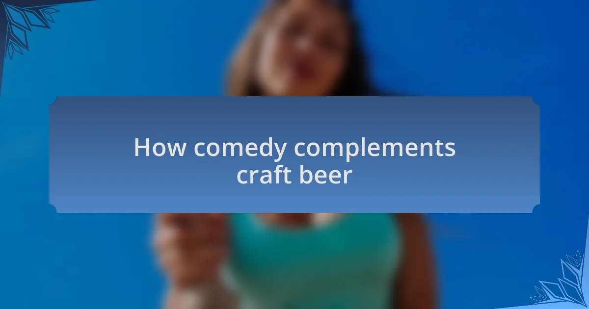 How comedy complements craft beer