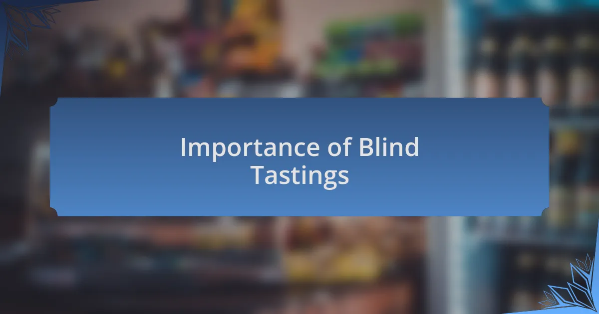 Importance of Blind Tastings