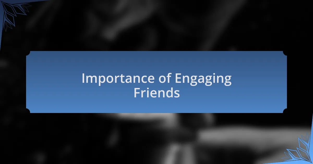 Importance of Engaging Friends