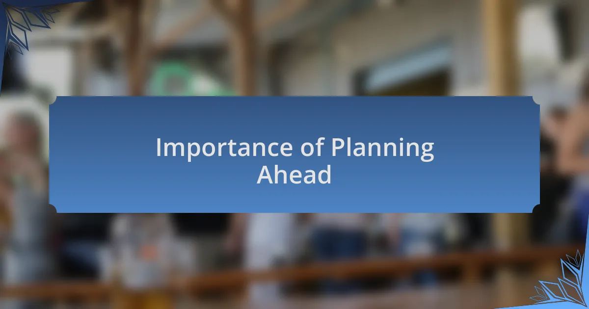Importance of Planning Ahead