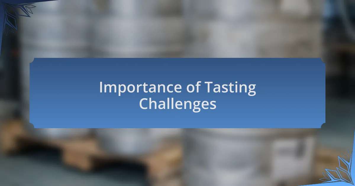 Importance of Tasting Challenges