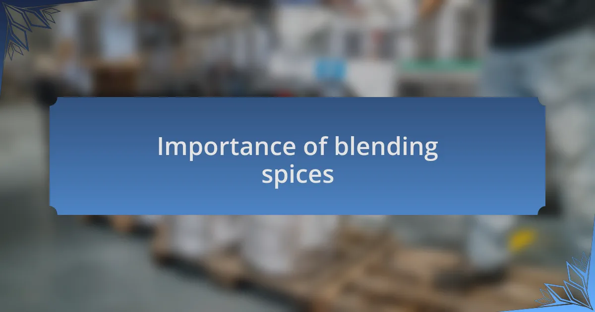Importance of blending spices
