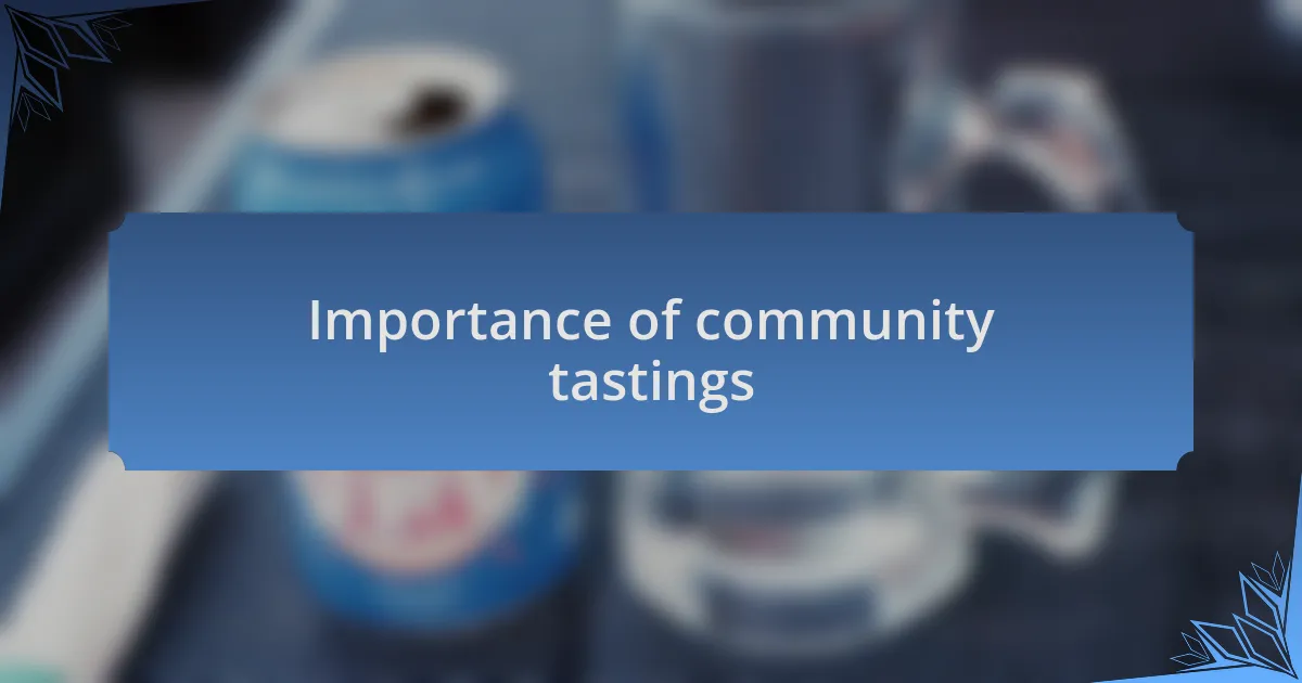 Importance of community tastings
