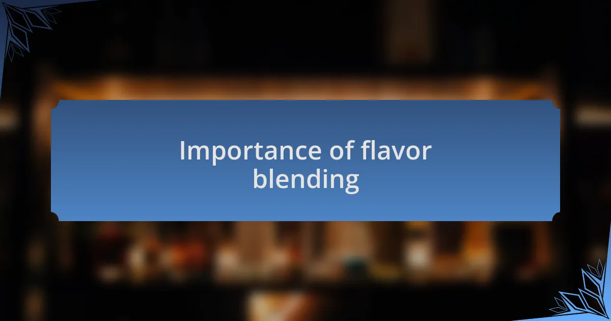 Importance of flavor blending