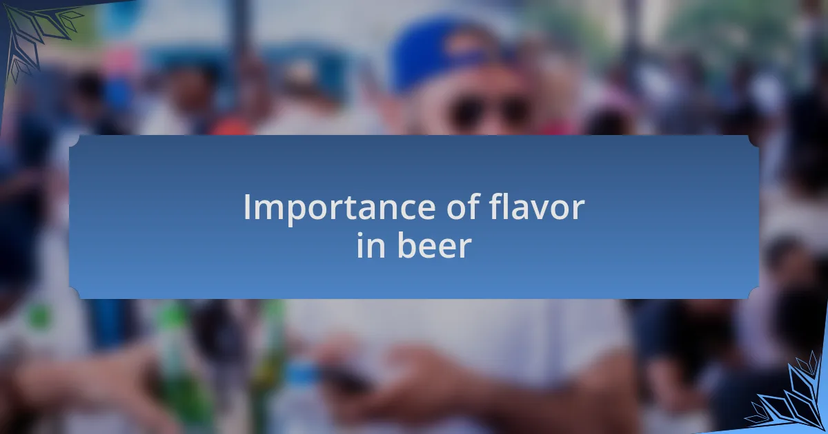 Importance of flavor in beer