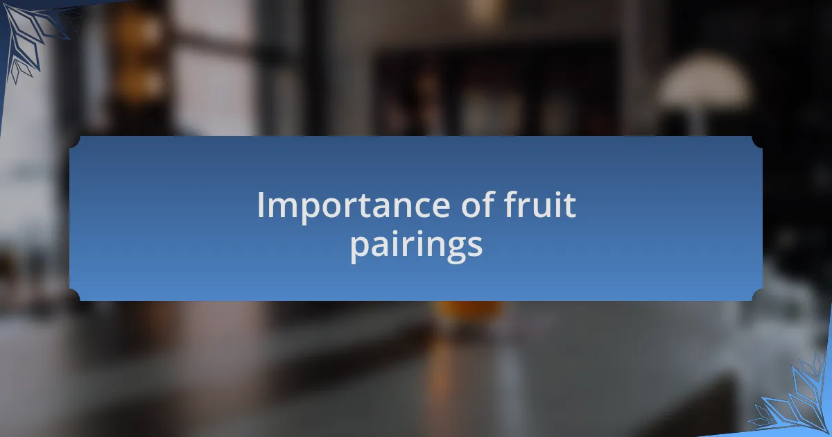 Importance of fruit pairings