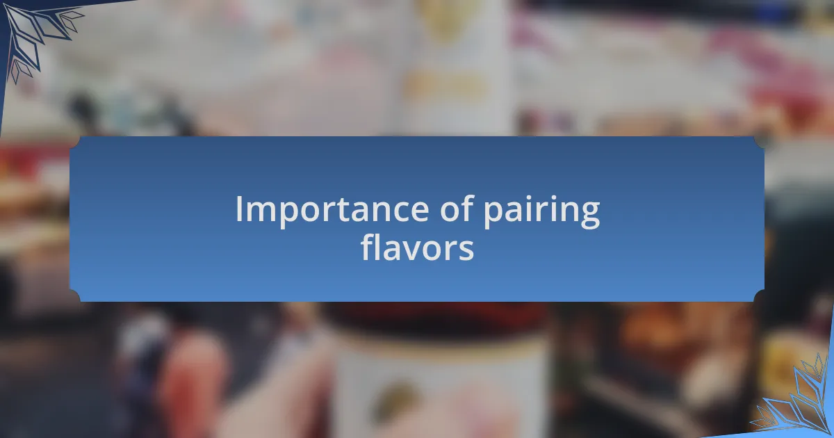 Importance of pairing flavors