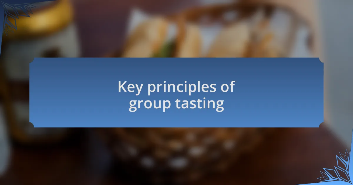 Key principles of group tasting
