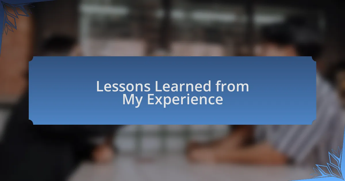 Lessons Learned from My Experience