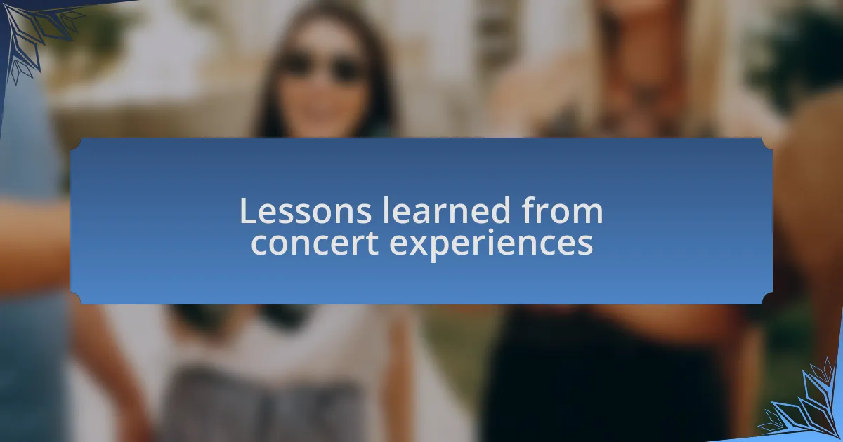 Lessons learned from concert experiences