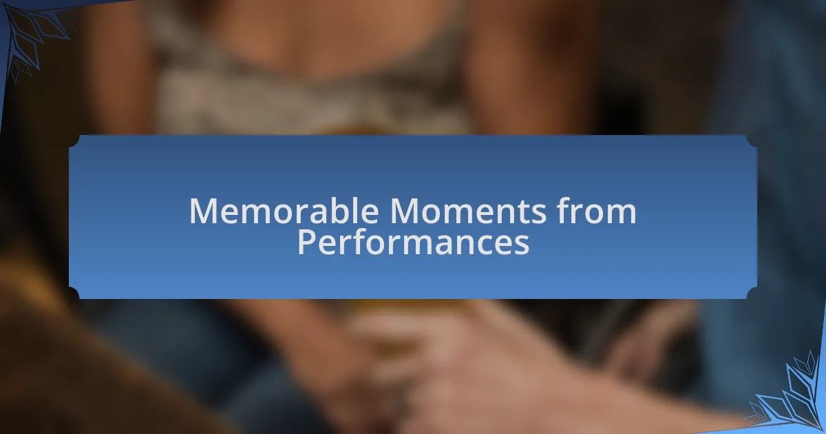 Memorable Moments from Performances