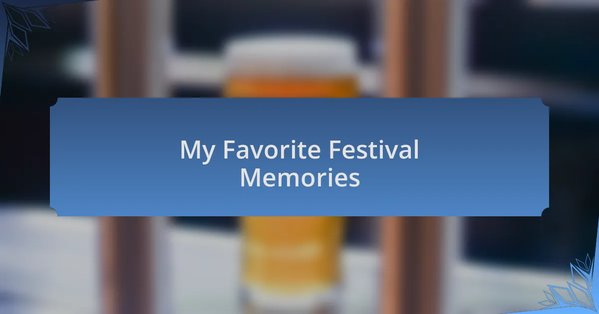 My Favorite Festival Memories