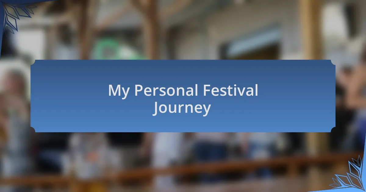 My Personal Festival Journey