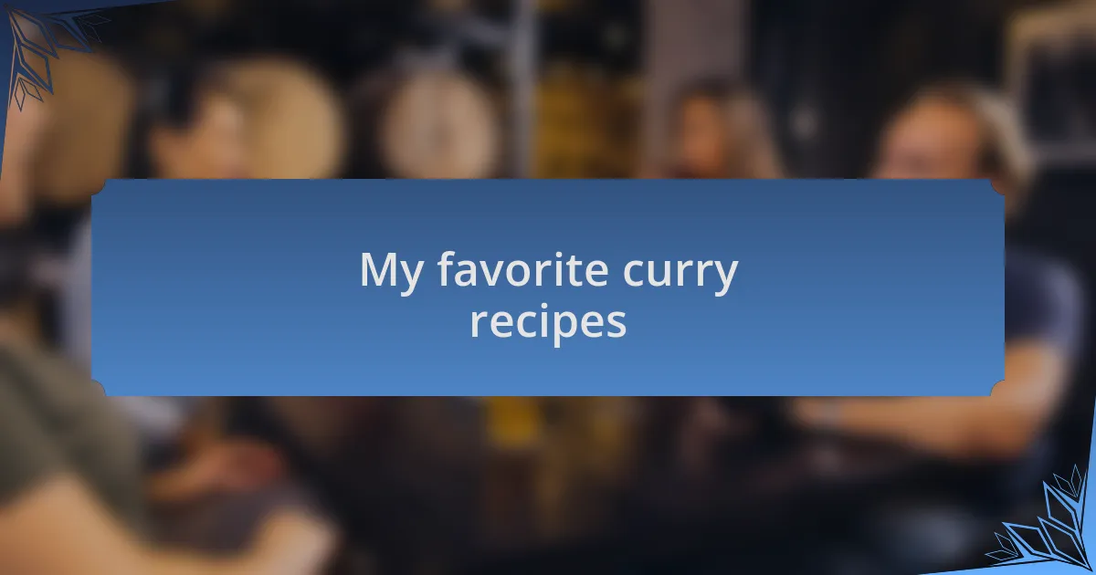 My favorite curry recipes