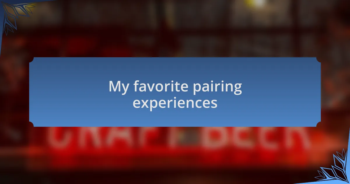 My favorite pairing experiences