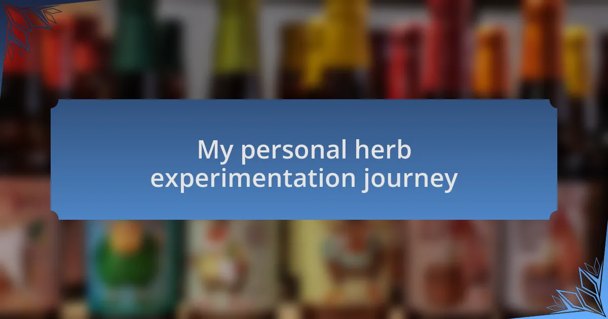 My personal herb experimentation journey