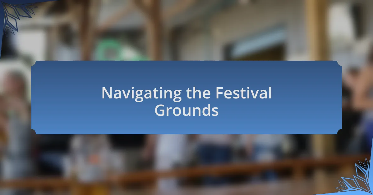Navigating the Festival Grounds