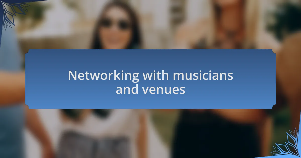 Networking with musicians and venues