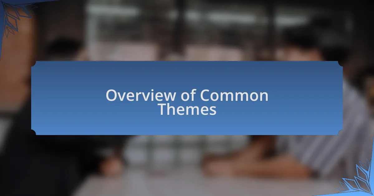 Overview of Common Themes