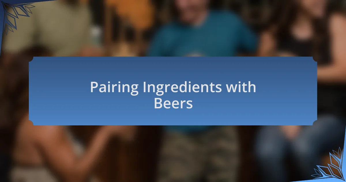 Pairing Ingredients with Beers