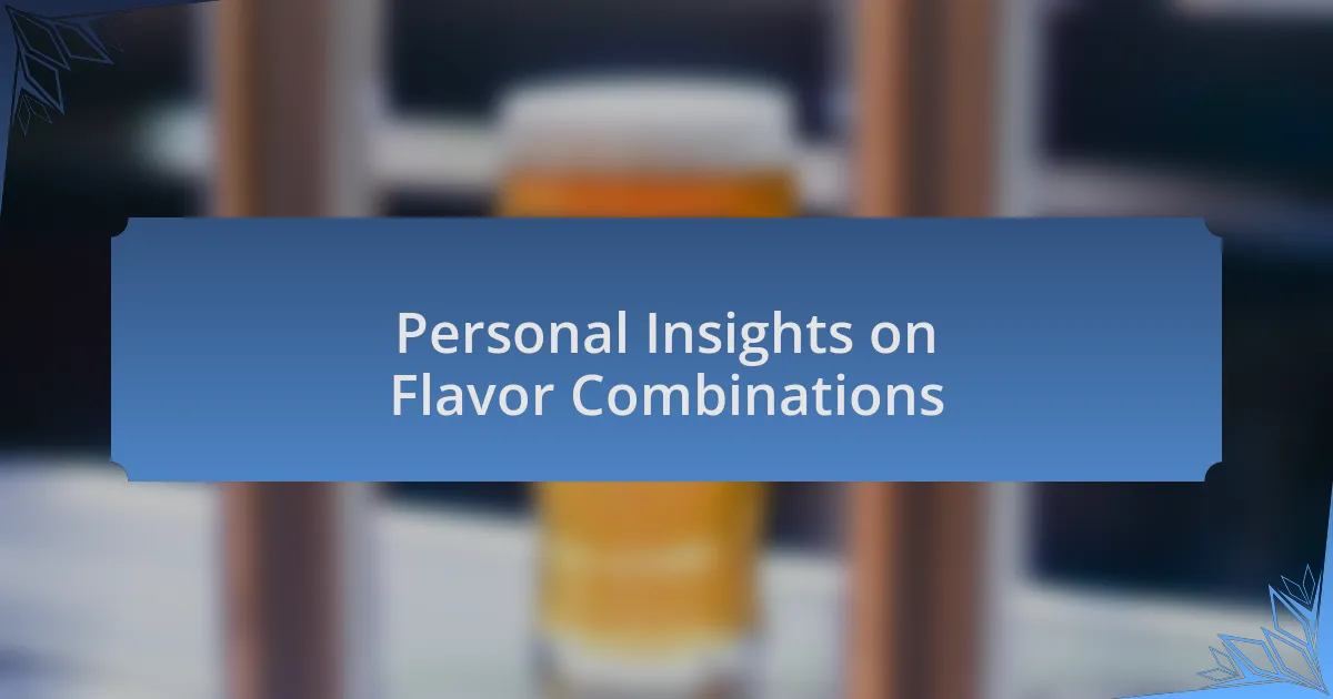 Personal Insights on Flavor Combinations