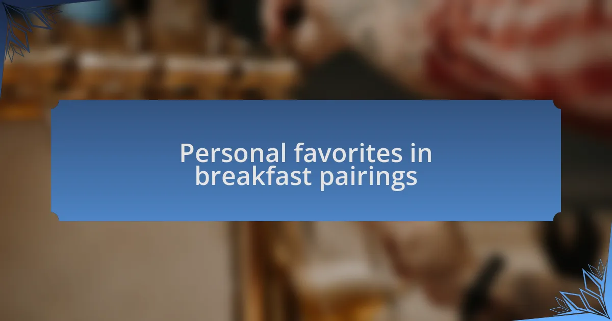 Personal favorites in breakfast pairings