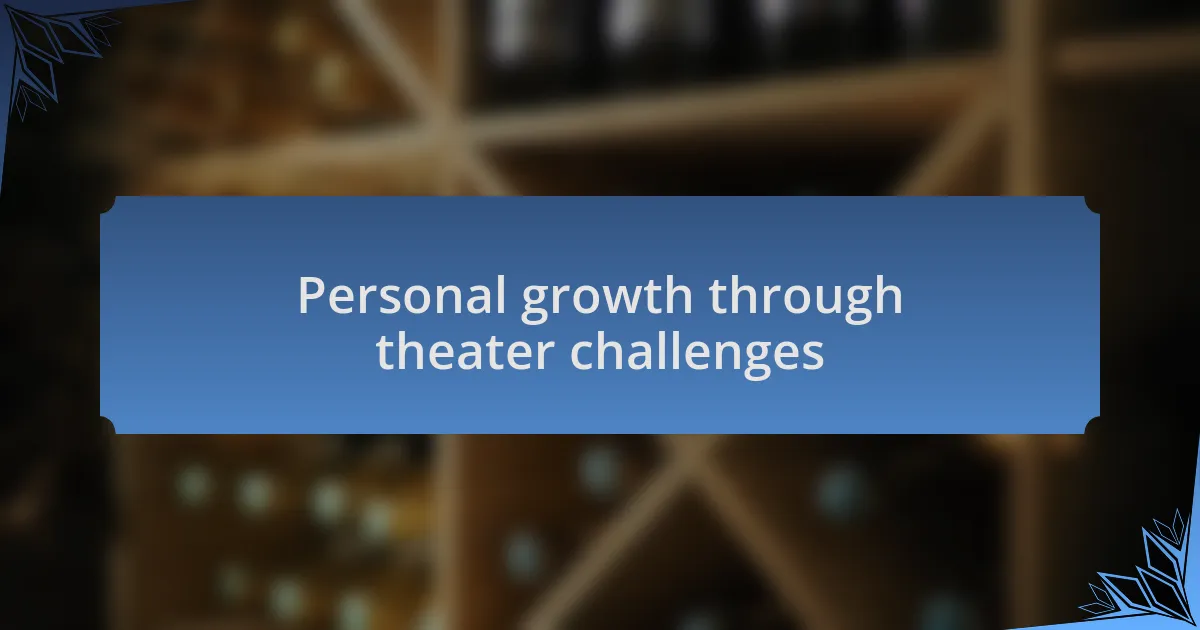Personal growth through theater challenges