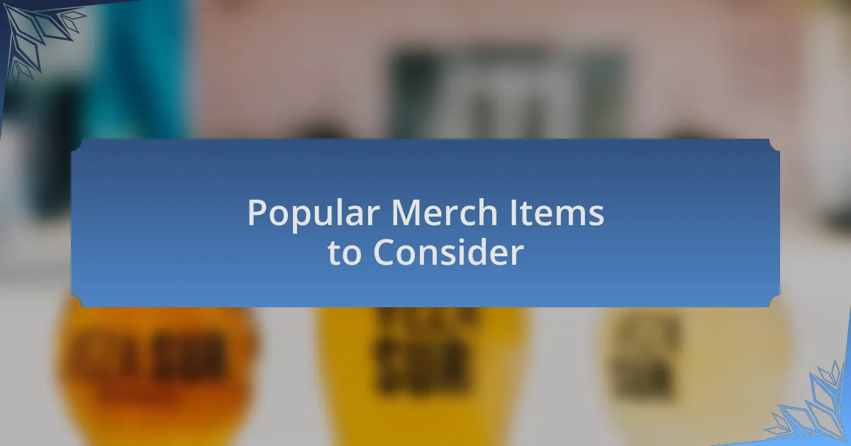 Popular Merch Items to Consider
