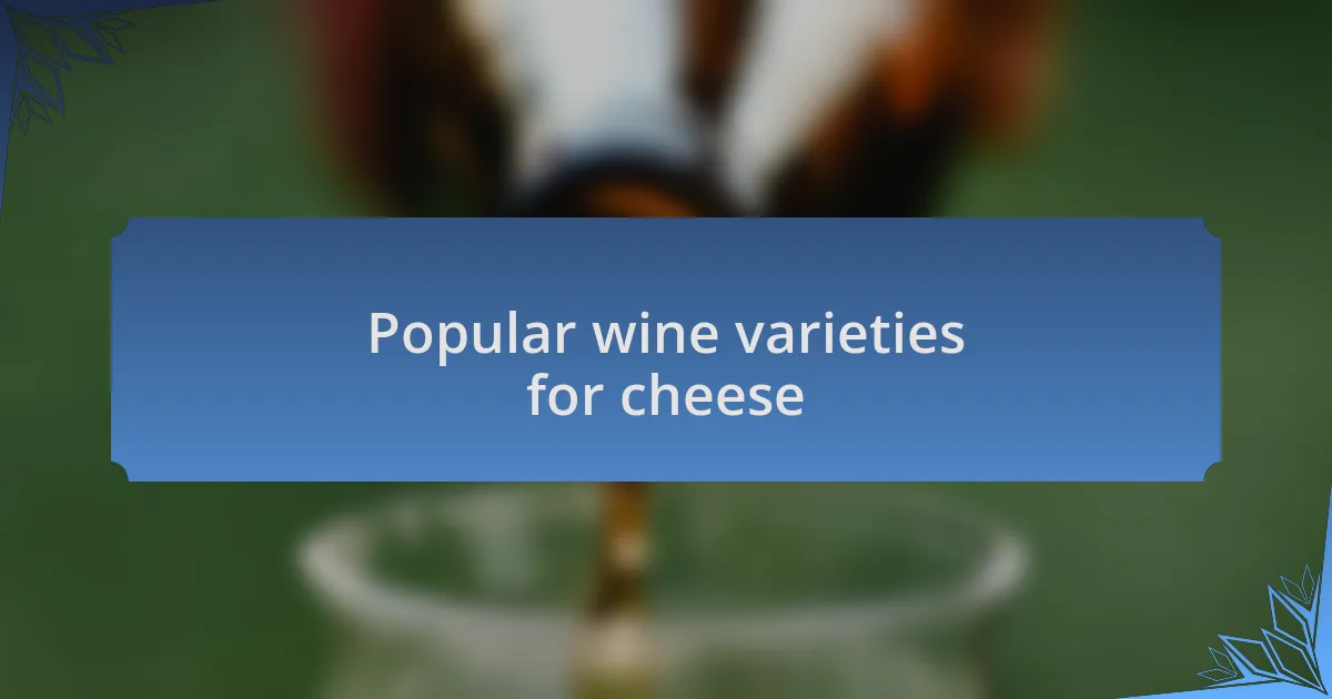 Popular wine varieties for cheese