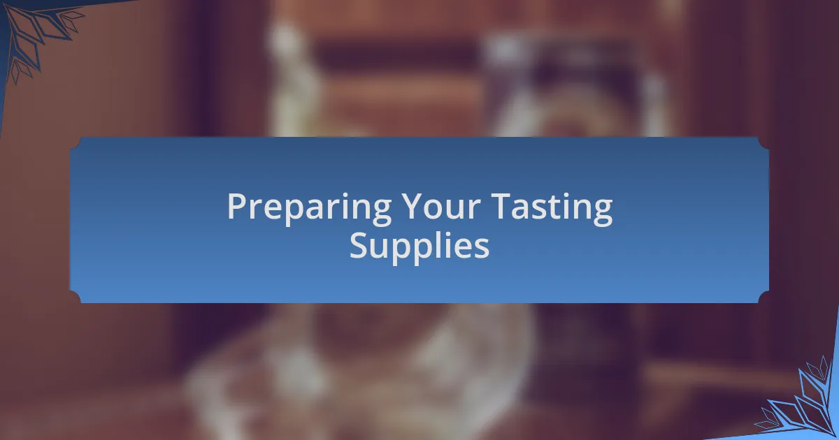 Preparing Your Tasting Supplies