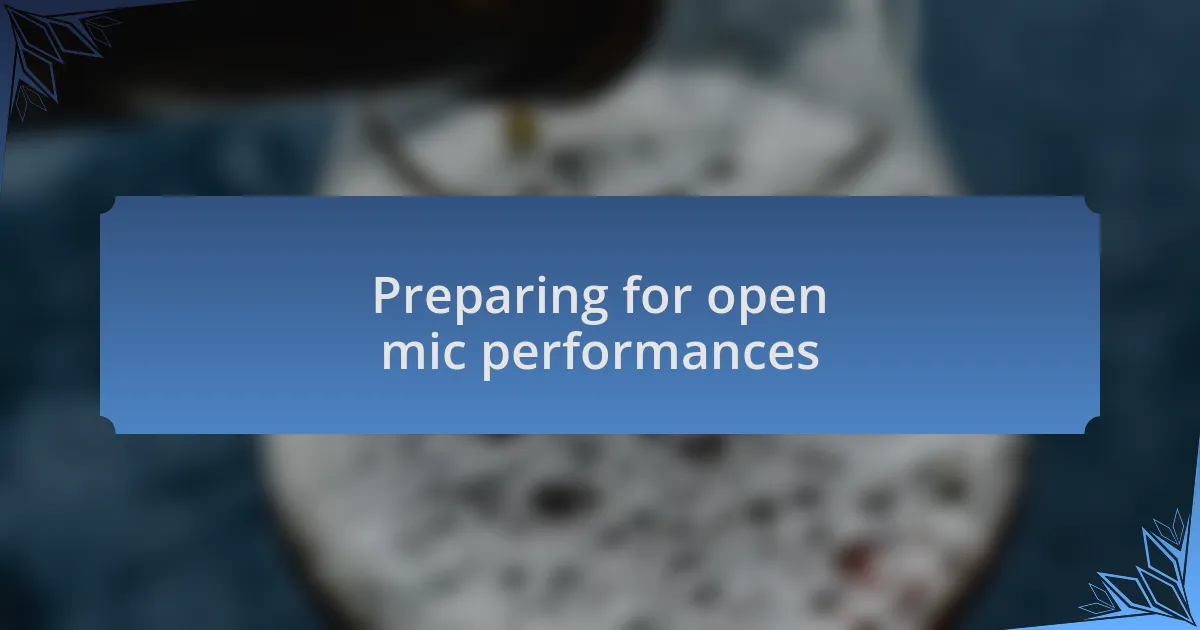 Preparing for open mic performances