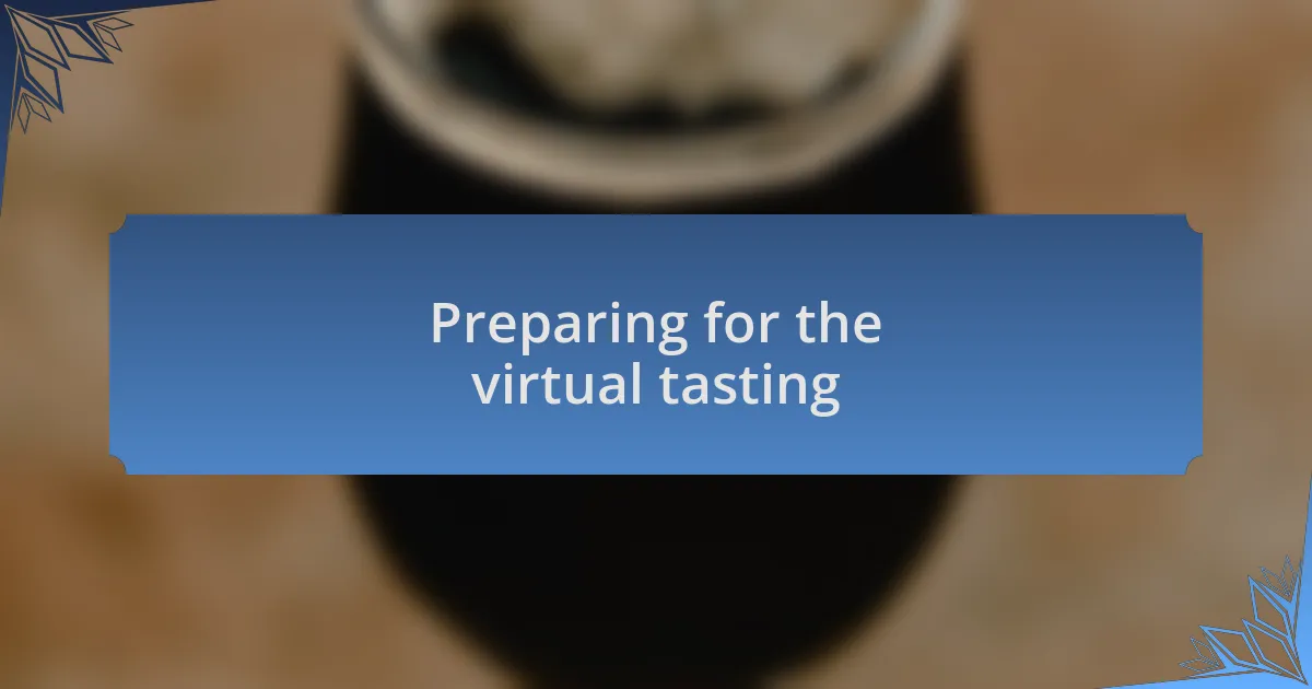 Preparing for the virtual tasting