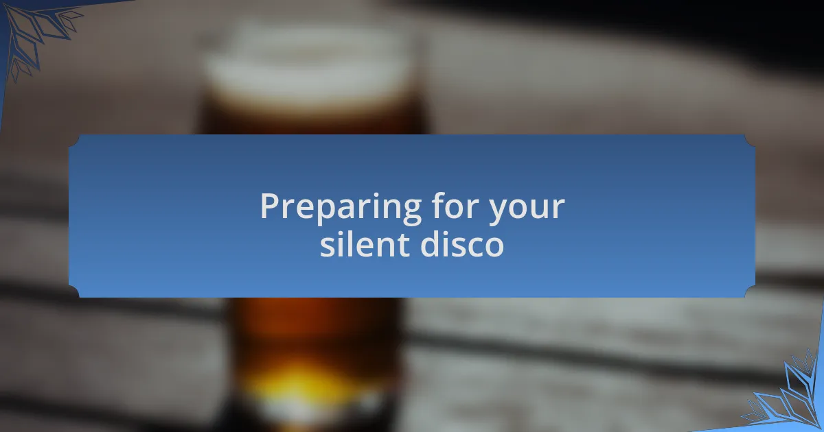 Preparing for your silent disco